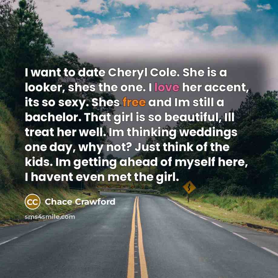 “I want to date Cheryl Cole. She is a looker,…” quote by Chace Crawford