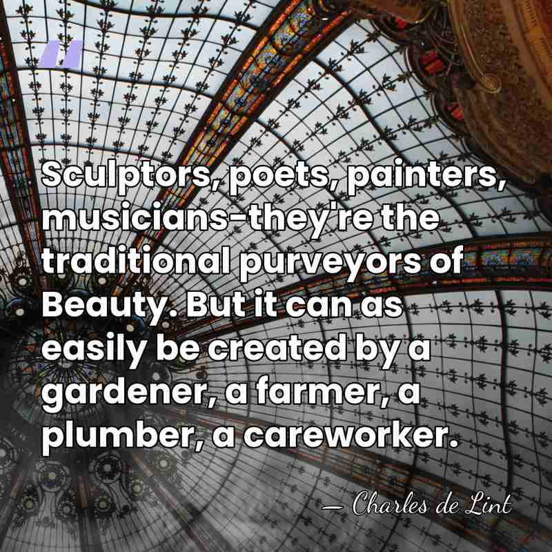 Sculptors, poets, painters, musicians-they're the traditional purveyors of Beauty. But it can&hellip; - Charles de Lint