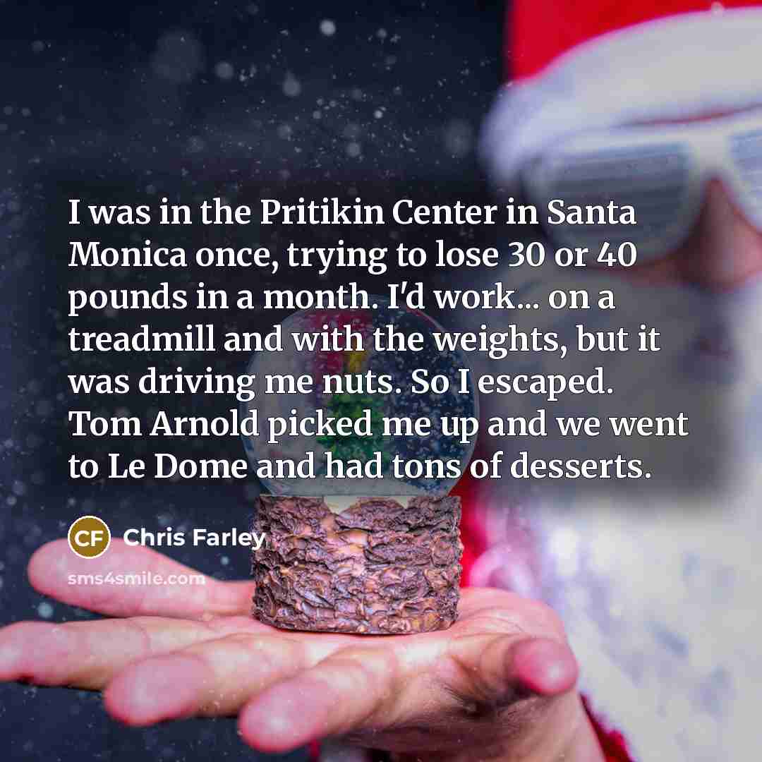 “I was in the Pritikin Center in Santa Monica once,…” quote by Chris Farley