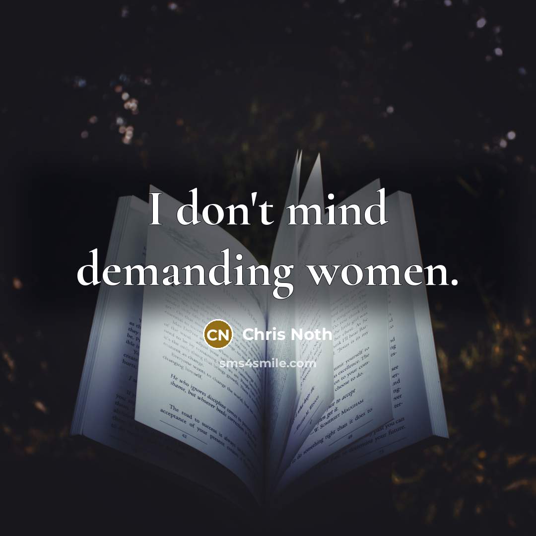 “I don't mind demanding women.” quote by Chris Noth