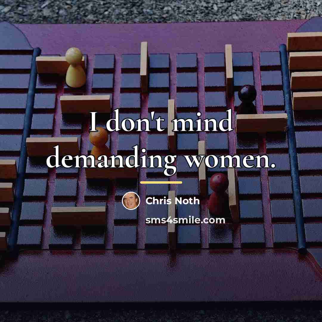 “I don't mind demanding women.…” quote by Chris Noth