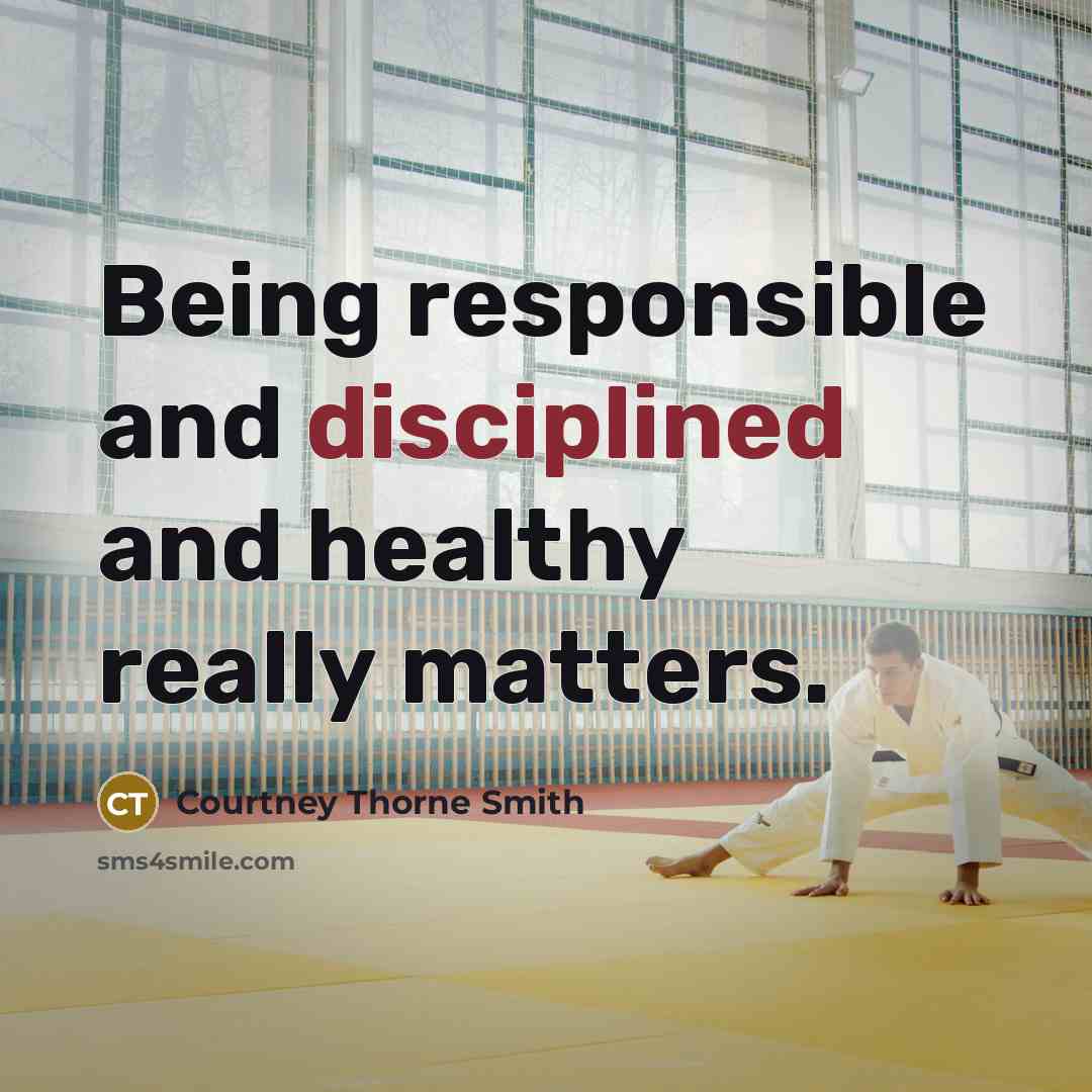 “Being responsible and disciplined and healthy really matters.…” quote by Courtney Thorne Smith