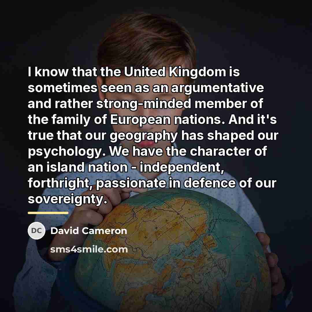 “I know that the United Kingdom is sometimes seen as…” quote by David Cameron