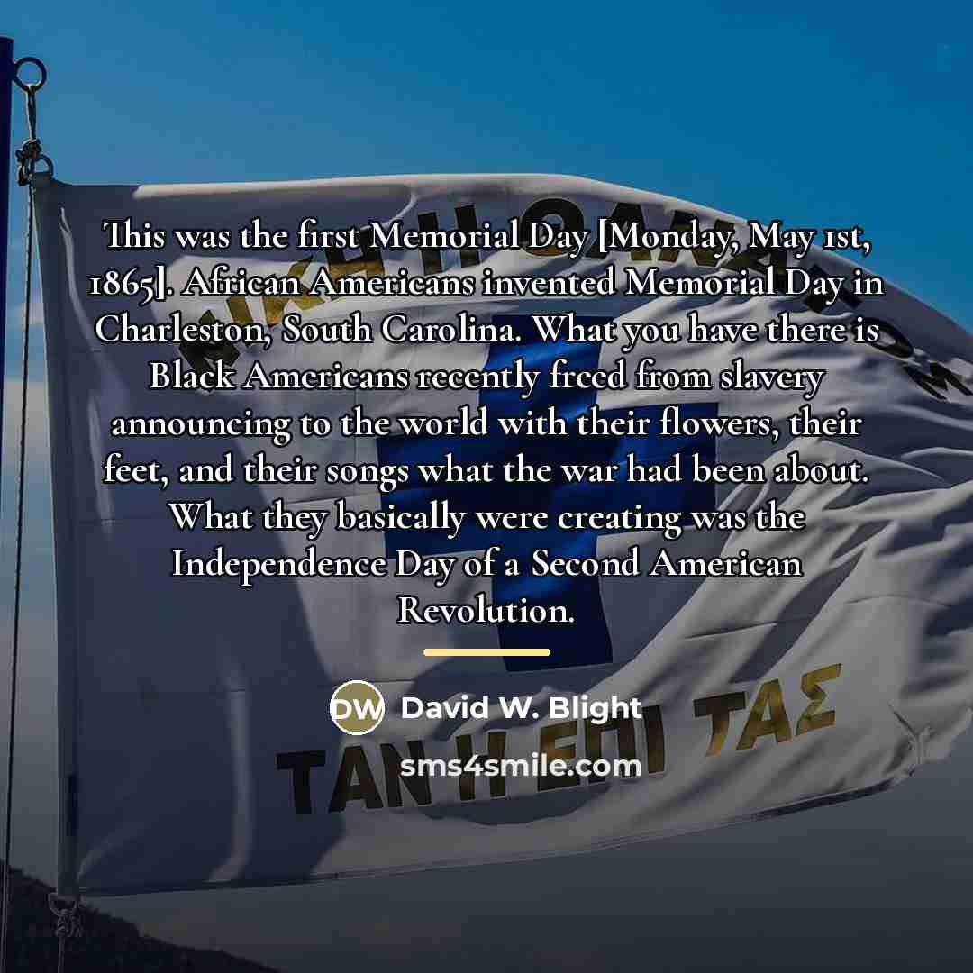 “This was the first Memorial Day [Monday, May 1st, 1865].…” quote by David W. Blight