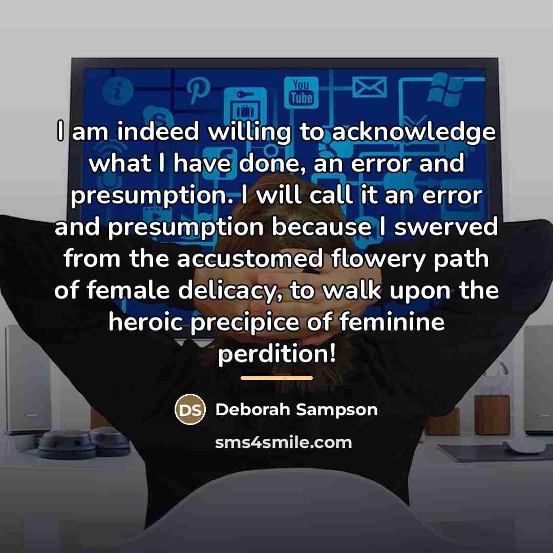 “I am indeed willing to acknowledge what I have done,…” quote by Deborah Sampson