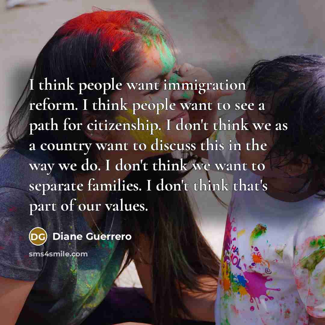 “I think people want immigration reform. I think people want…” quote by Diane Guerrero