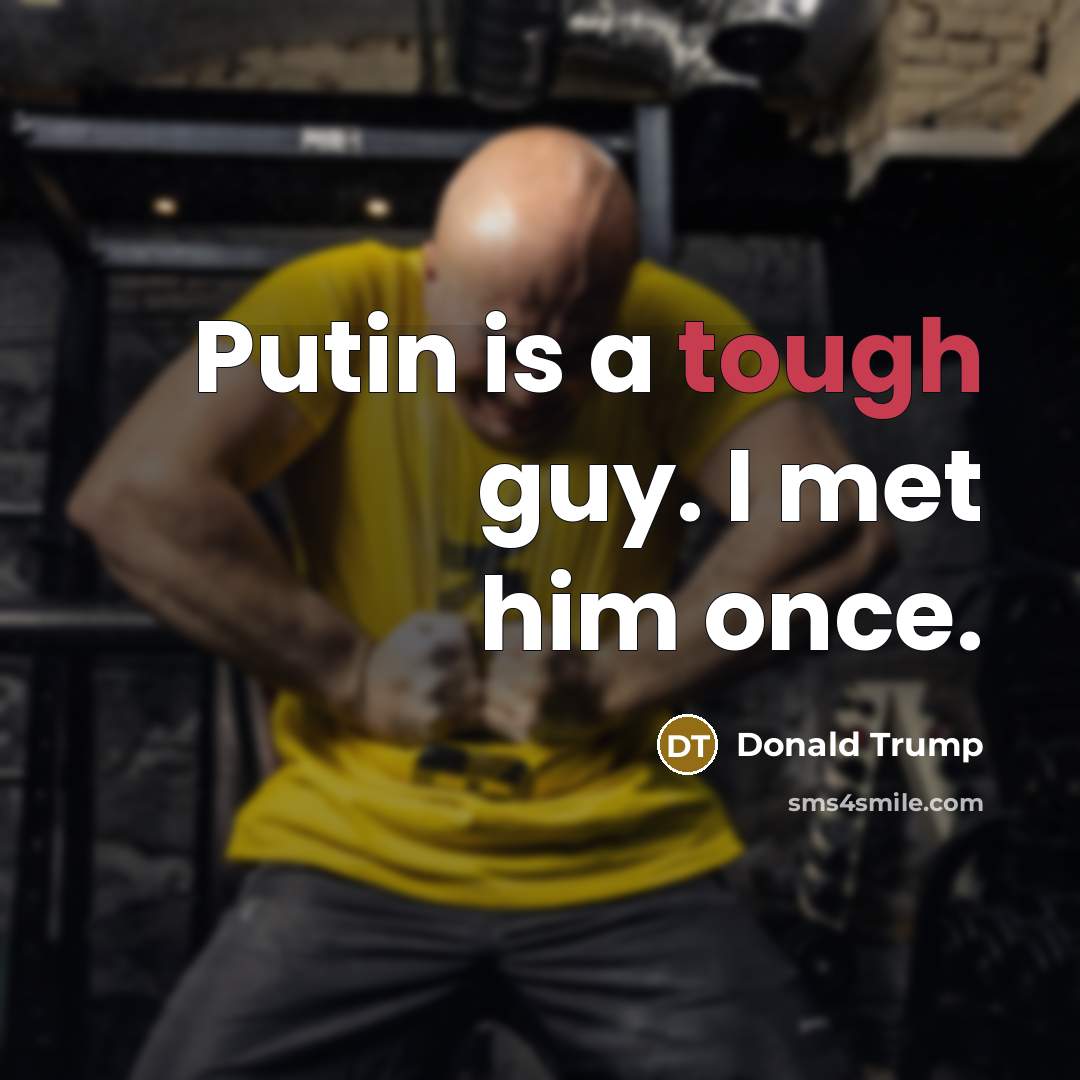 “Putin is a tough guy. I met him once.…” quote by Donald Trump