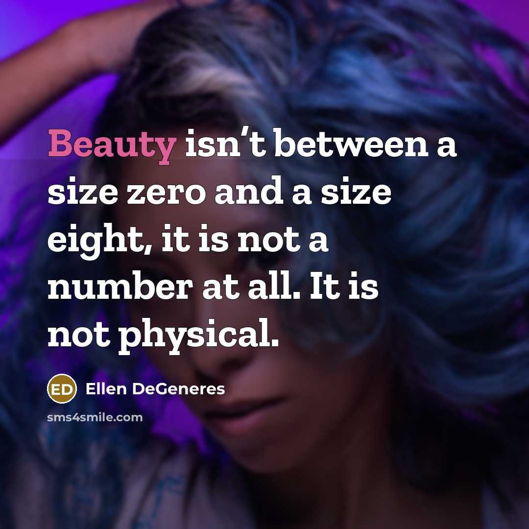 “Beauty isn’t between a size zero and a size eight,…” quote by Ellen DeGeneres