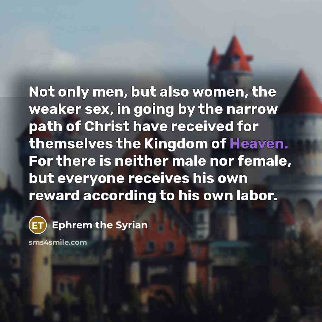 “Not only men, but also women, the weaker sex, in…” quote by Ephrem the Syrian