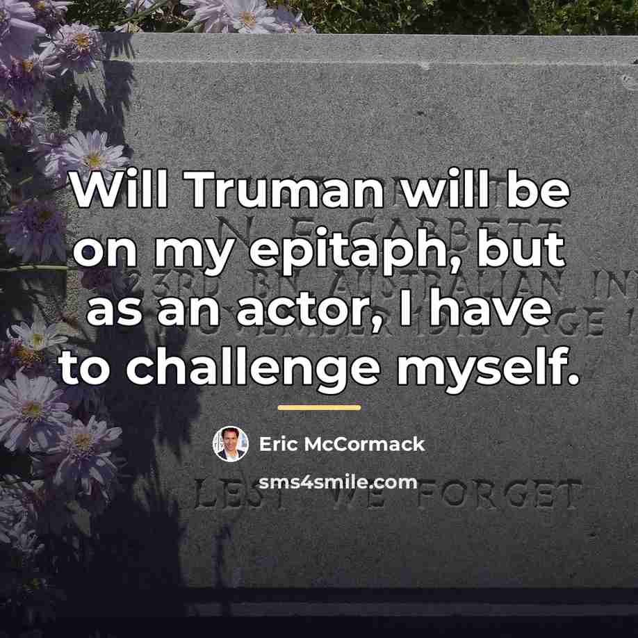 “Will Truman will be on my epitaph, but as an…” quote by Eric McCormack