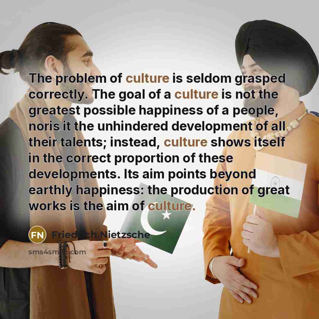 “The problem of culture is seldom grasped correctly. The goal…” quote by Friedrich Nietzsche