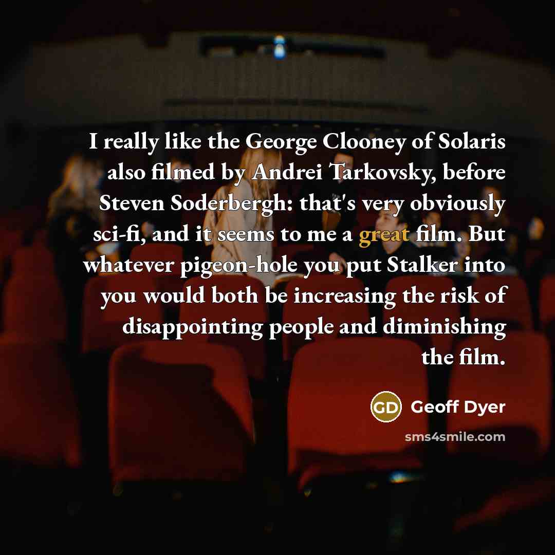 “I really like the George Clooney of Solaris also filmed…” quote by Geoff Dyer