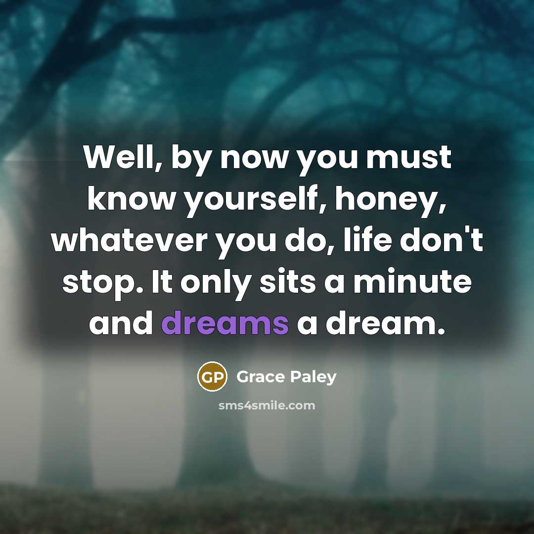 “Well, by now you must know yourself, honey, whatever you…” quote by Grace Paley