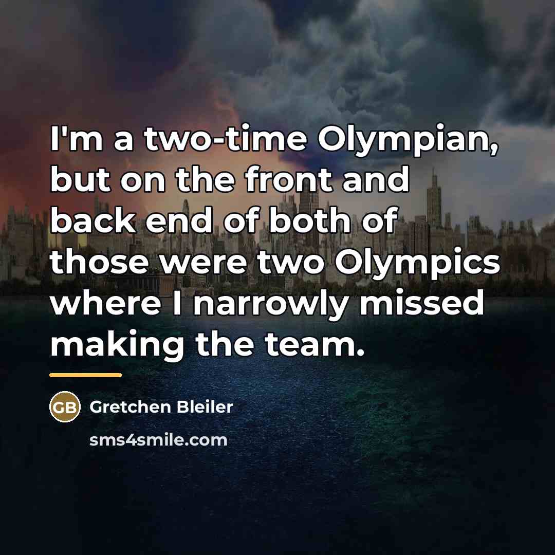 “I'm a two-time Olympian, but on the front and back…” quote by Gretchen Bleiler