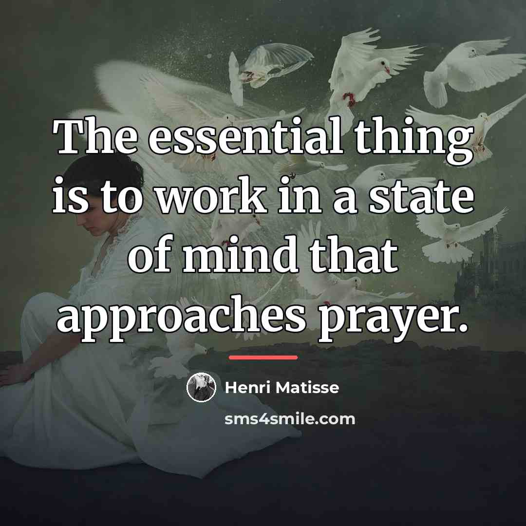 “The essential thing is to work in a state of…” quote by Henri Matisse