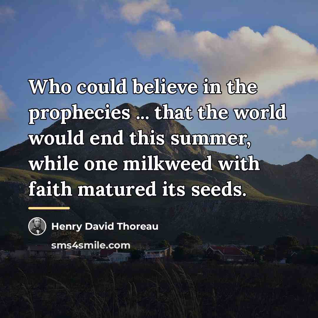 “Who could believe in the prophecies ... that the world…” quote by Henry David Thoreau