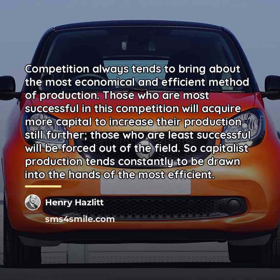 “Competition always tends to bring about the most economical and…” quote by Henry Hazlitt