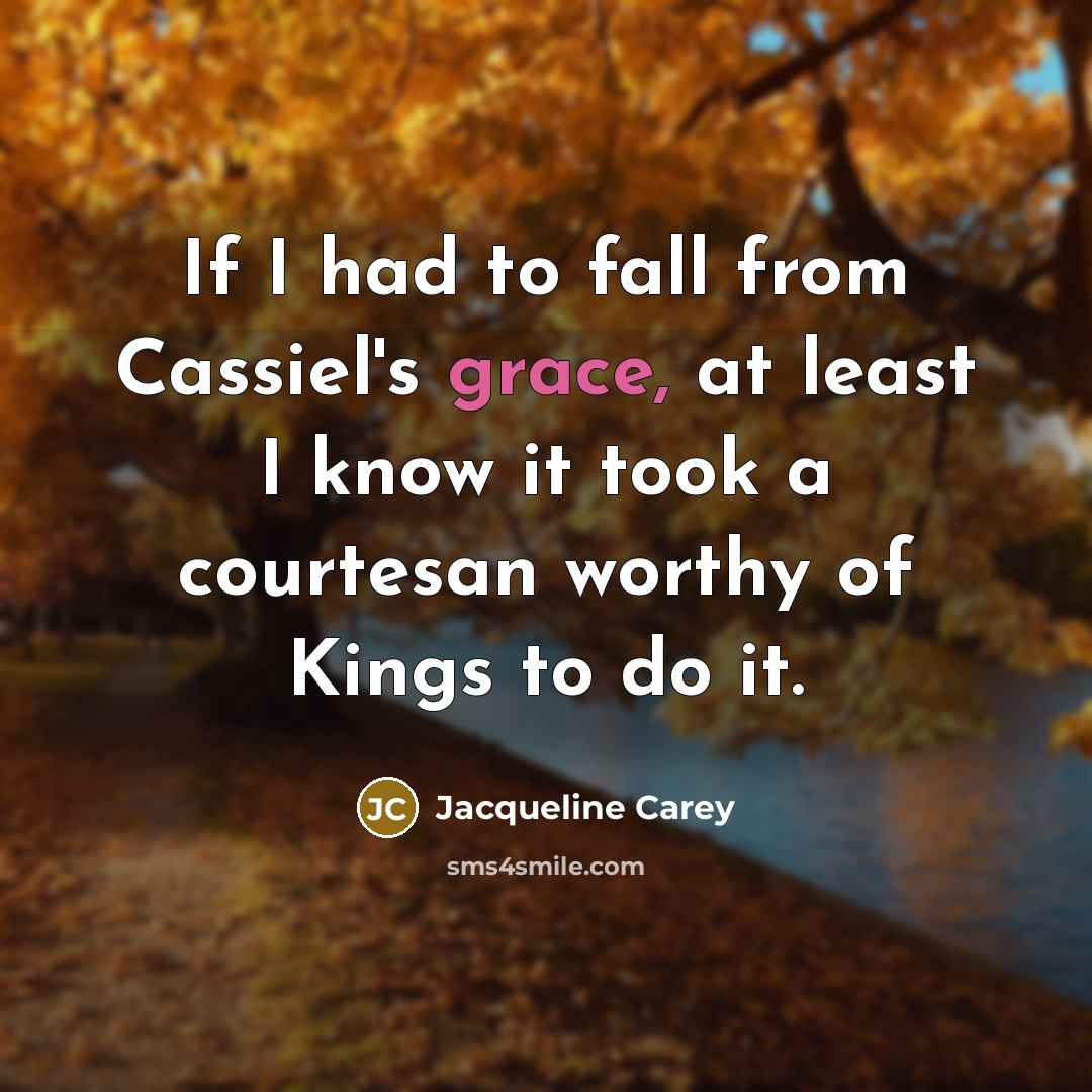 “If I had to fall from Cassiel's grace, at least…” quote by Jacqueline Carey