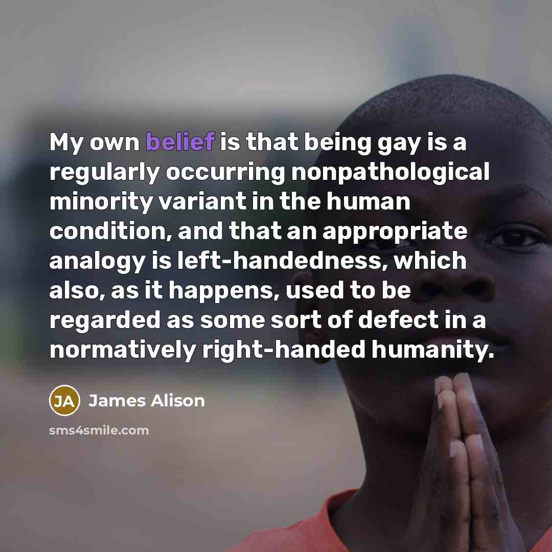 “My own belief is that being gay is a regularly…” quote by James Alison