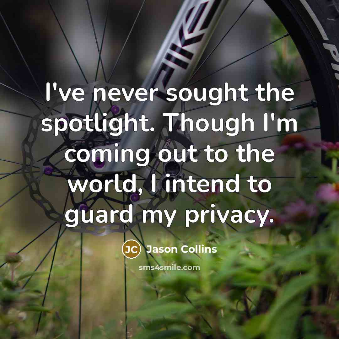 “I've never sought the spotlight. Though I'm coming out to…” quote by Jason Collins
