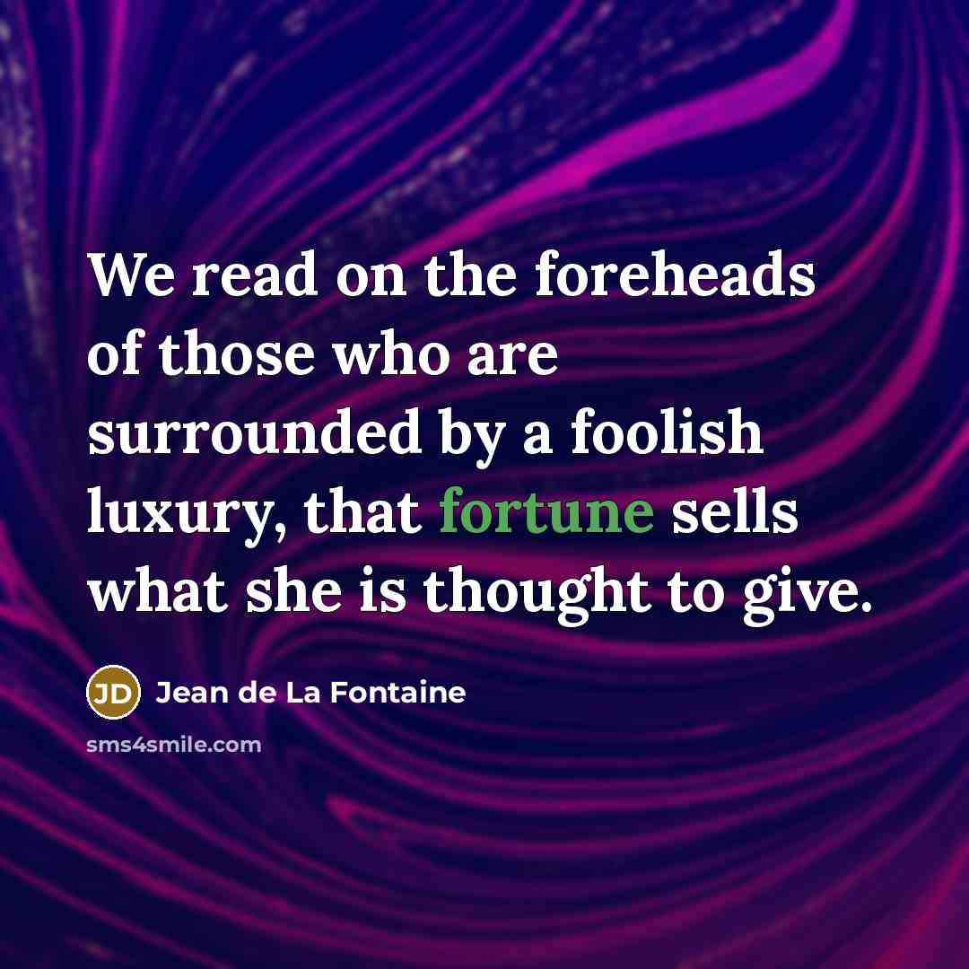 “We read on the foreheads of those who are surrounded…” quote by Jean de La Fontaine