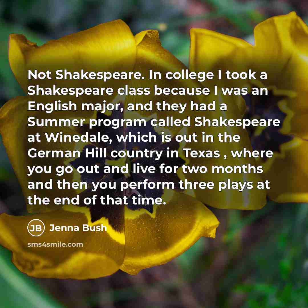 “Not Shakespeare. In college I took a Shakespeare class because…” quote by Jenna Bush