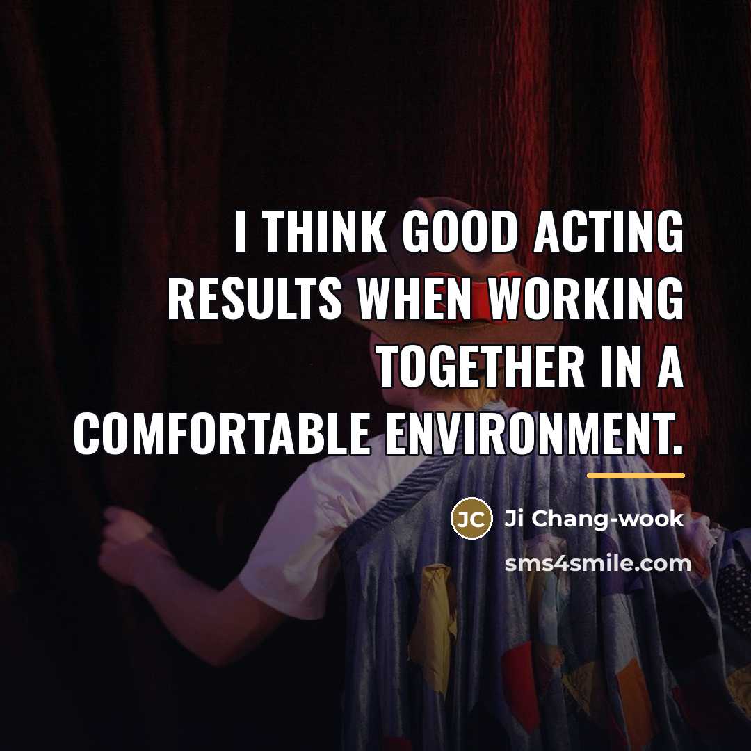 “I think good acting results when working together in a…” quote by Ji Chang-wook