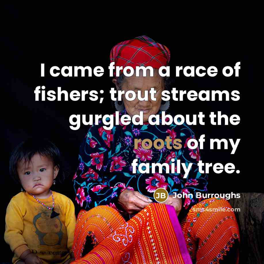 “I came from a race of fishers; trout streams gurgled…” quote by John Burroughs