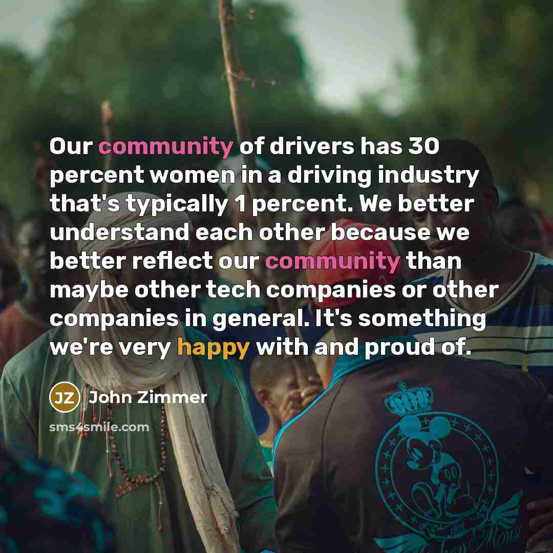 “Our community of drivers has 30 percent women in a…” quote by John Zimmer