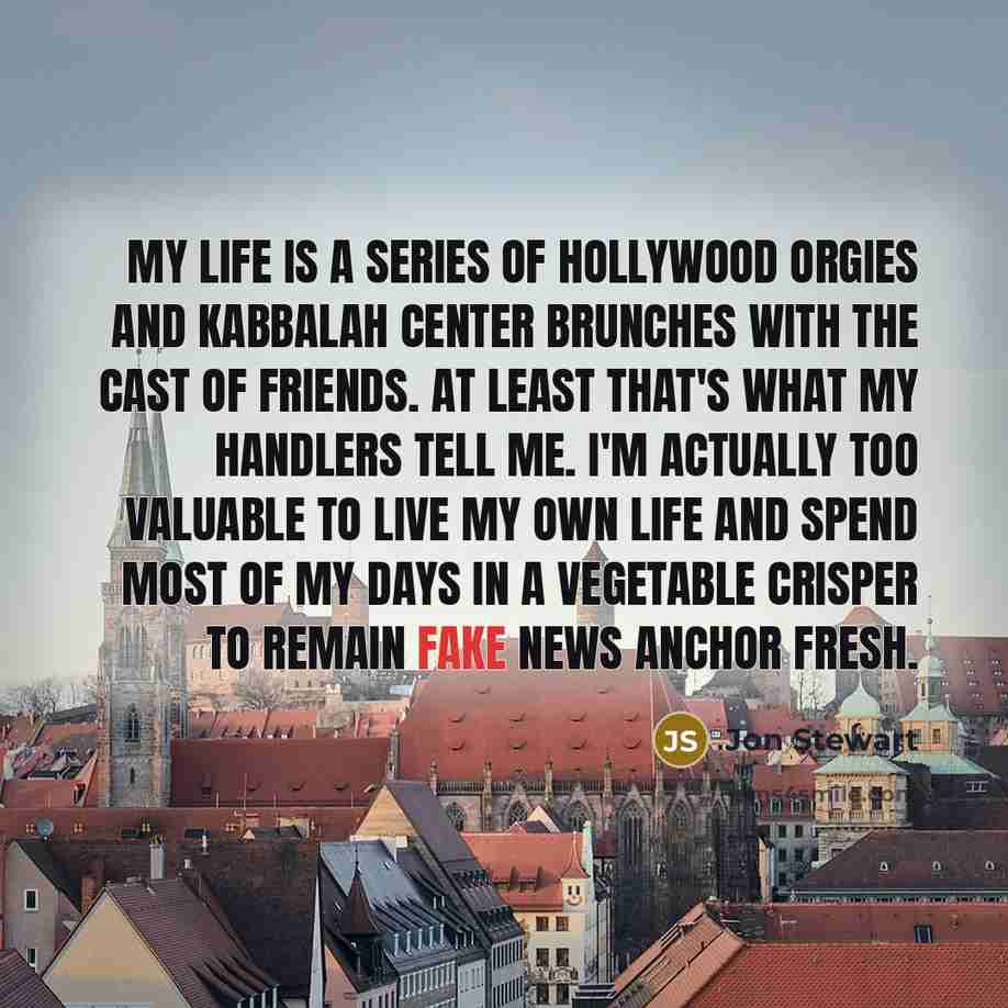 “My life is a series of Hollywood orgies and Kabbalah…” quote by Jon Stewart