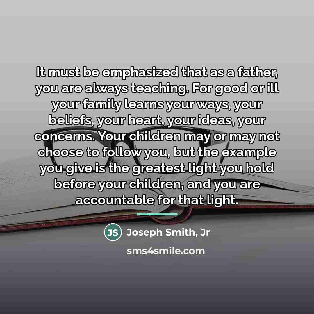 “It must be emphasized that as a father, you are…” quote by Joseph Smith, Jr