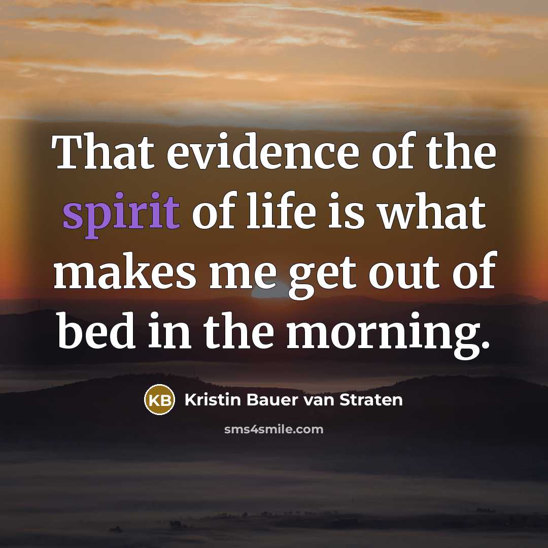“That evidence of the spirit of life is what makes…” quote by Kristin Bauer van Straten