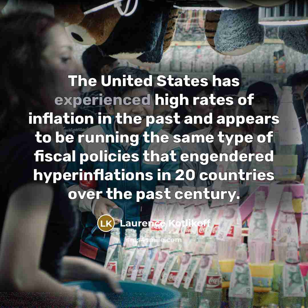 “The United States has experienced high rates of inflation in…” quote by Laurence Kotlikoff