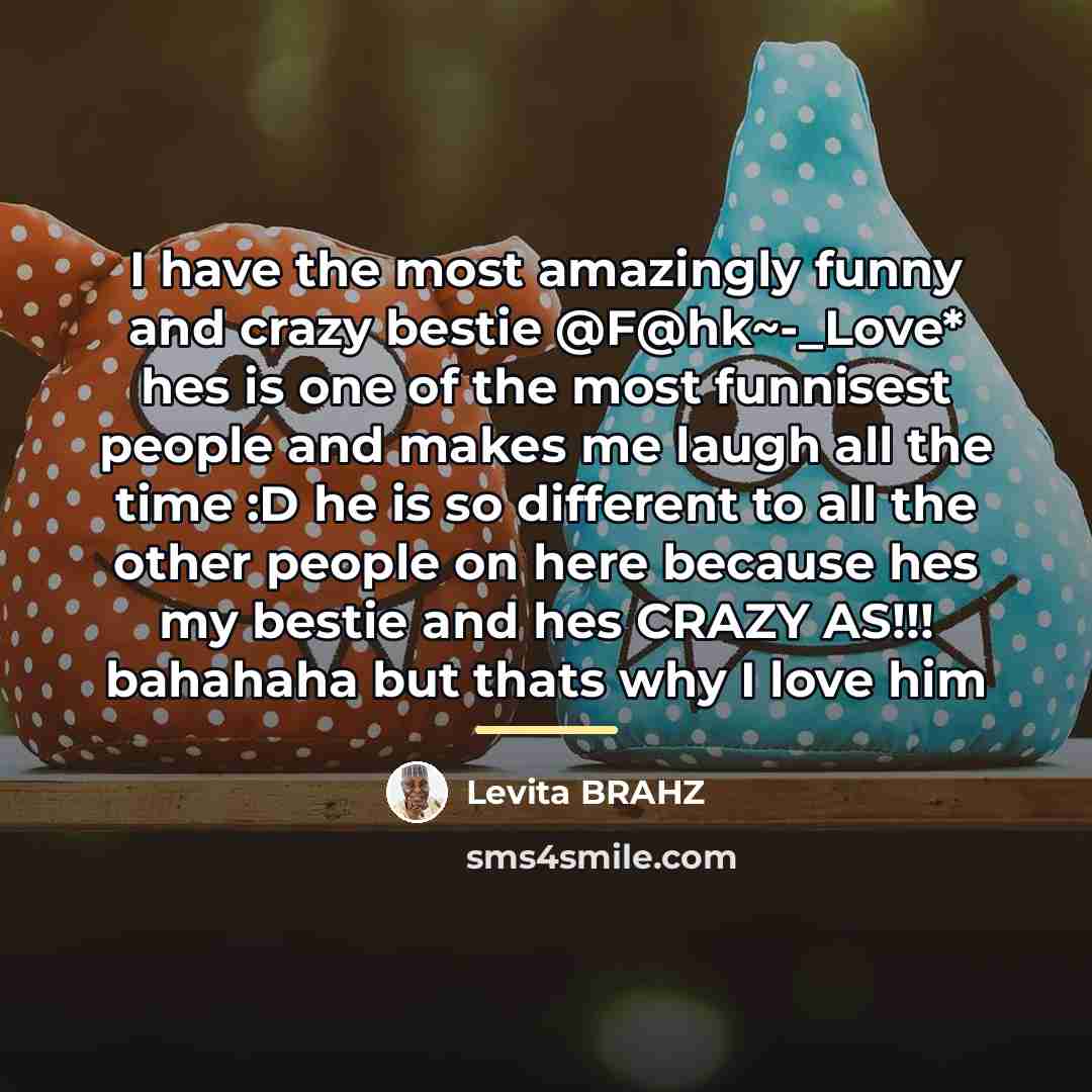“I have the most amazingly funny and crazy bestie @F@hk~-_Love*…” quote by Levita BRAHZ