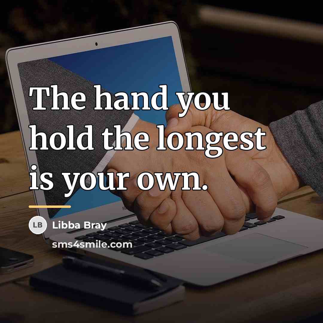 “The hand you hold the longest is your own.…” quote by Libba Bray