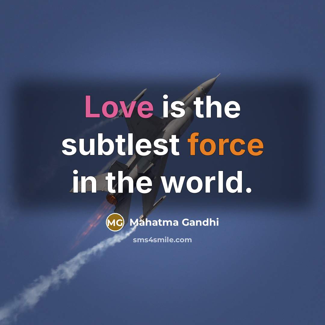 “Love is the subtlest force in the world.…” quote by Mahatma Gandhi