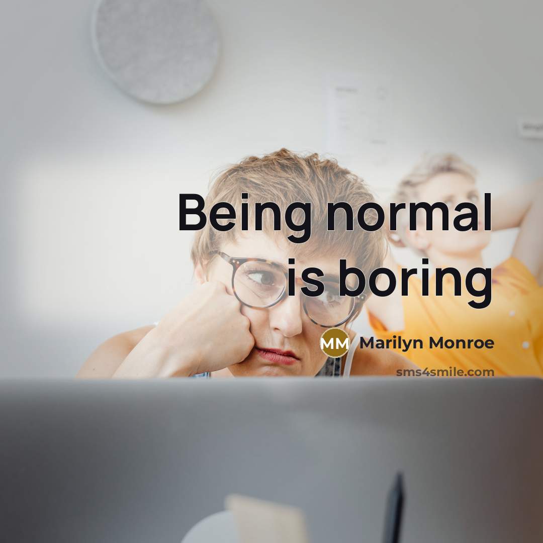 “Being normal is boring” quote by Marilyn Monroe