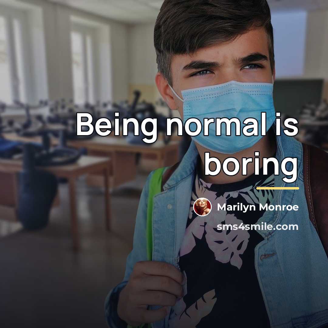“Being normal is boring…” quote by Marilyn Monroe