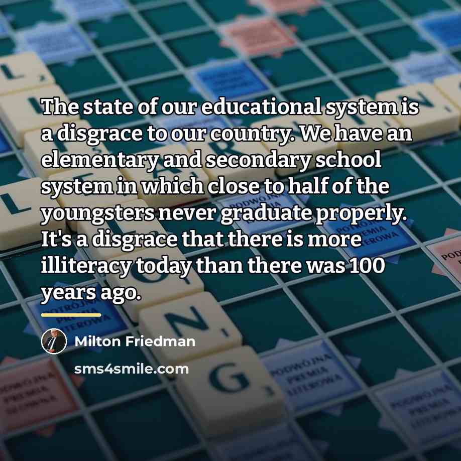 “The state of our educational system is a disgrace to…” quote by Milton Friedman
