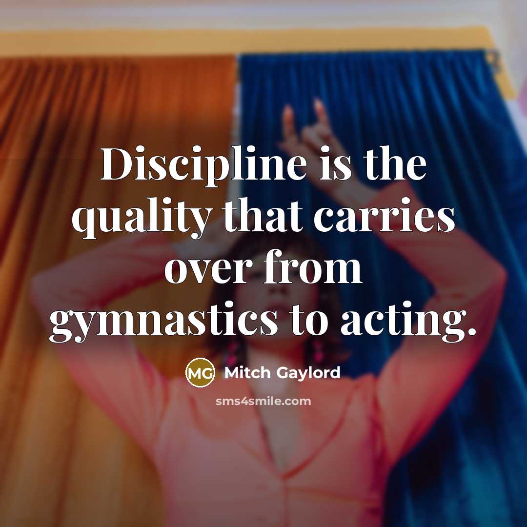 “Discipline is the quality that carries over from gymnastics to…” quote by Mitch Gaylord