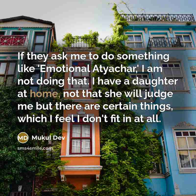 “If they ask me to do something like 'Emotional Atyachar,'…” quote by Mukul Dev