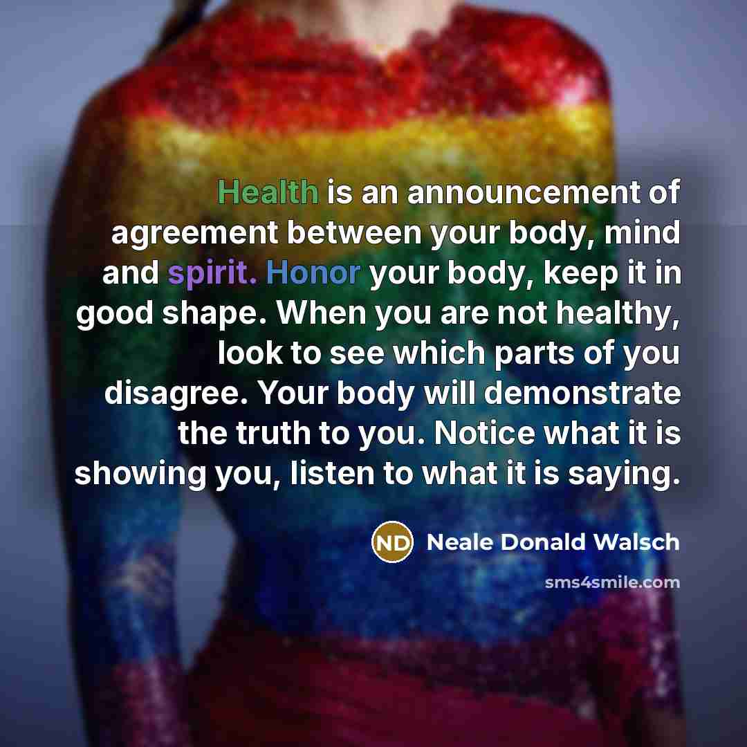 “Health is an announcement of agreement between your body, mind…” quote by Neale Donald Walsch