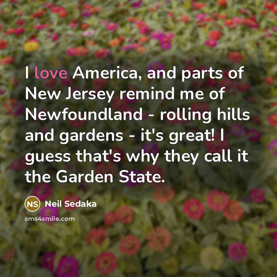“I love America, and parts of New Jersey remind me…” quote by Neil Sedaka