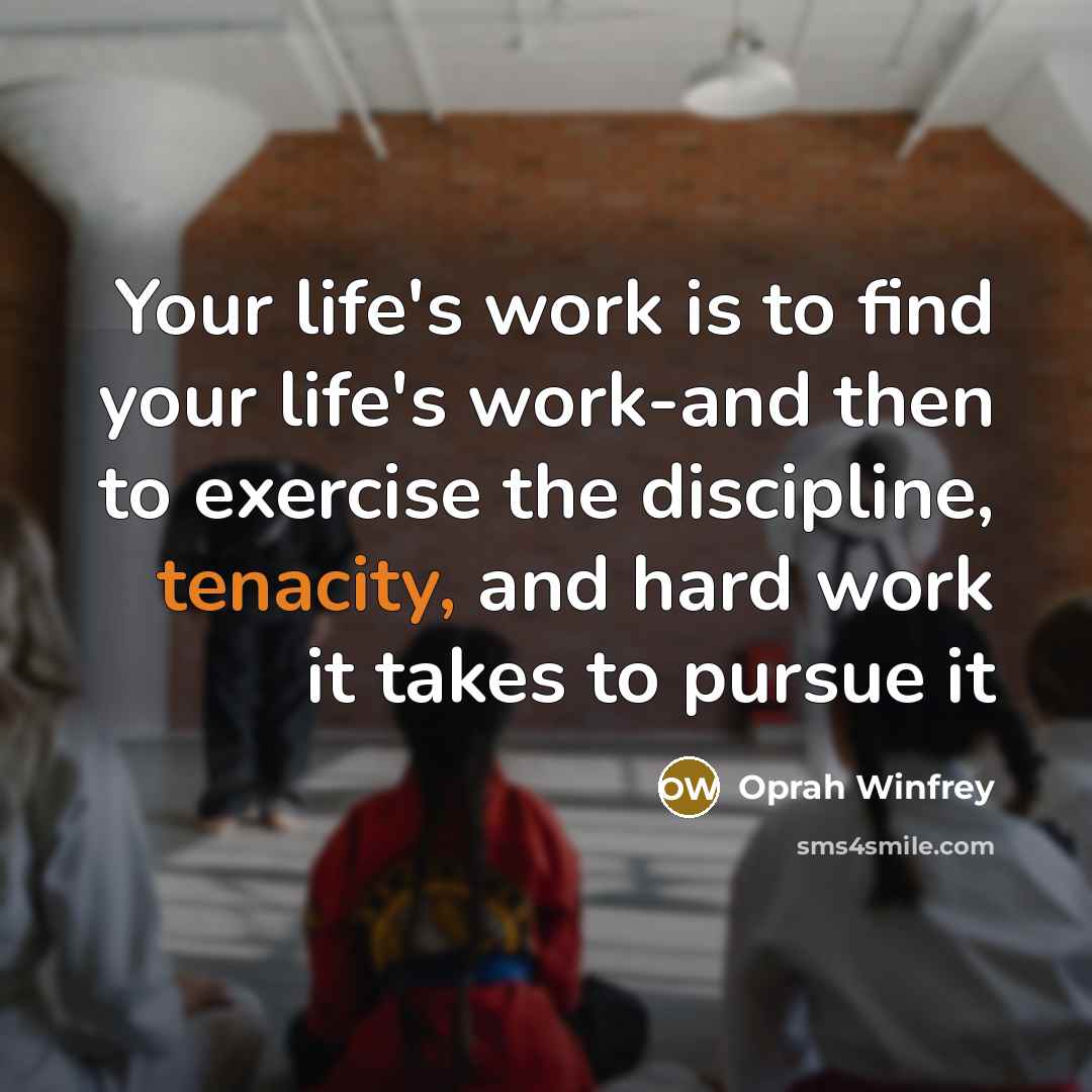 “Your life's work is to find your life's work-and then…” quote by Oprah Winfrey