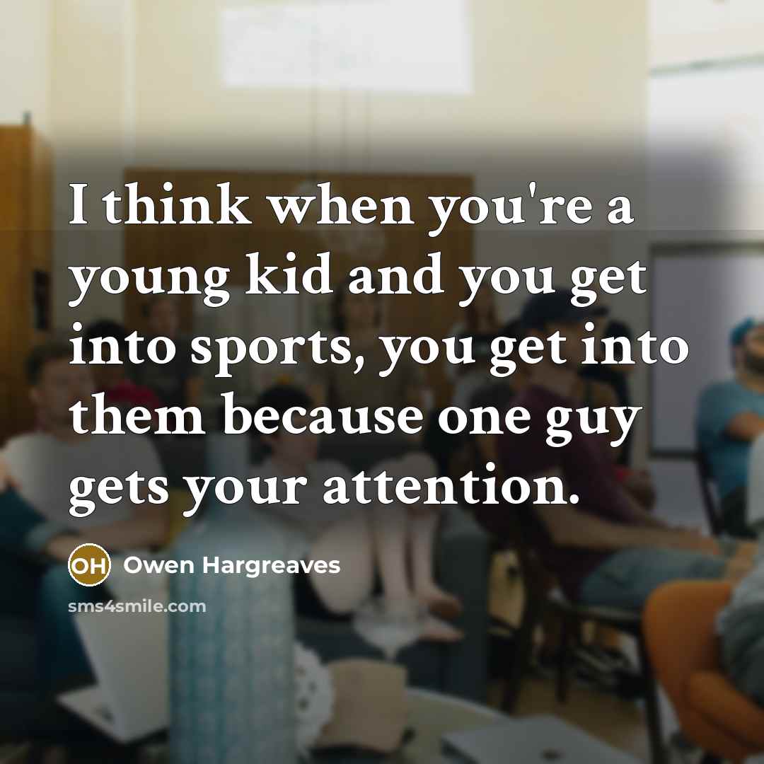 “I think when you're a young kid and you get…” quote by Owen Hargreaves