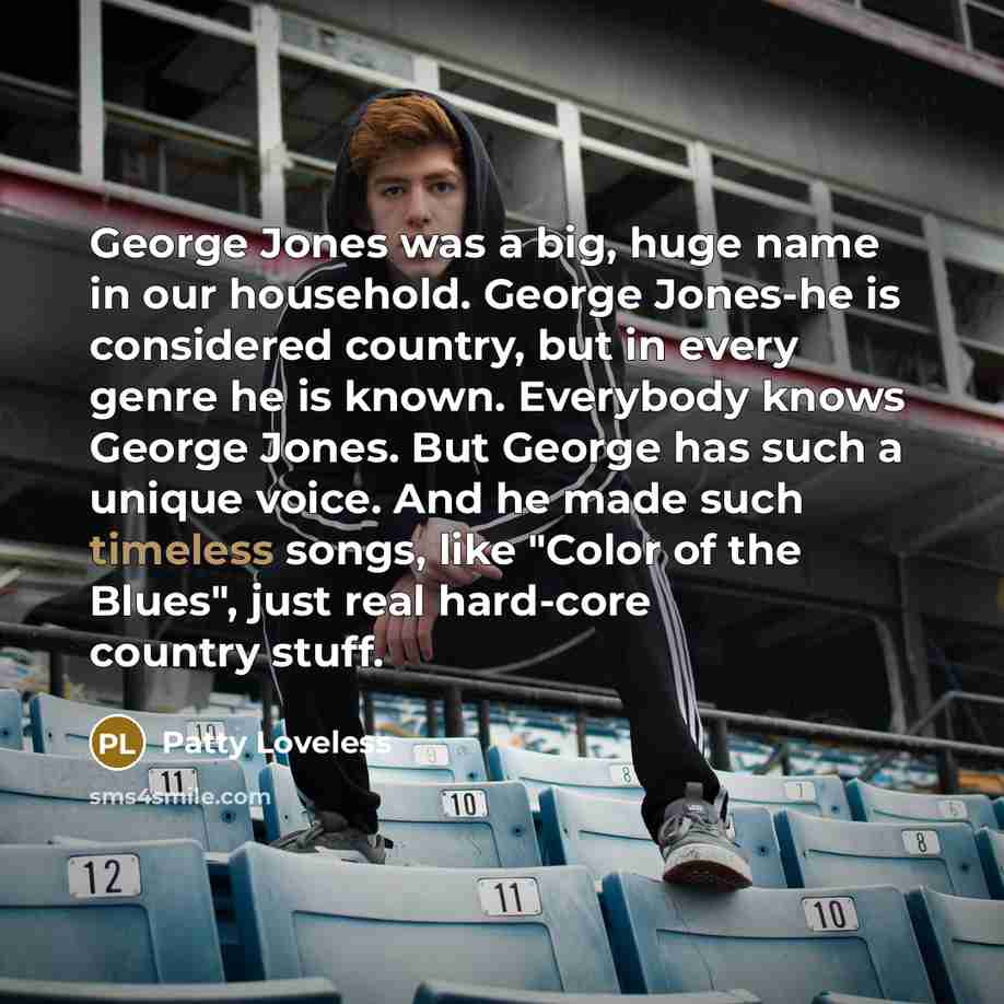 “George Jones was a big, huge name in our household.…” quote by Patty Loveless