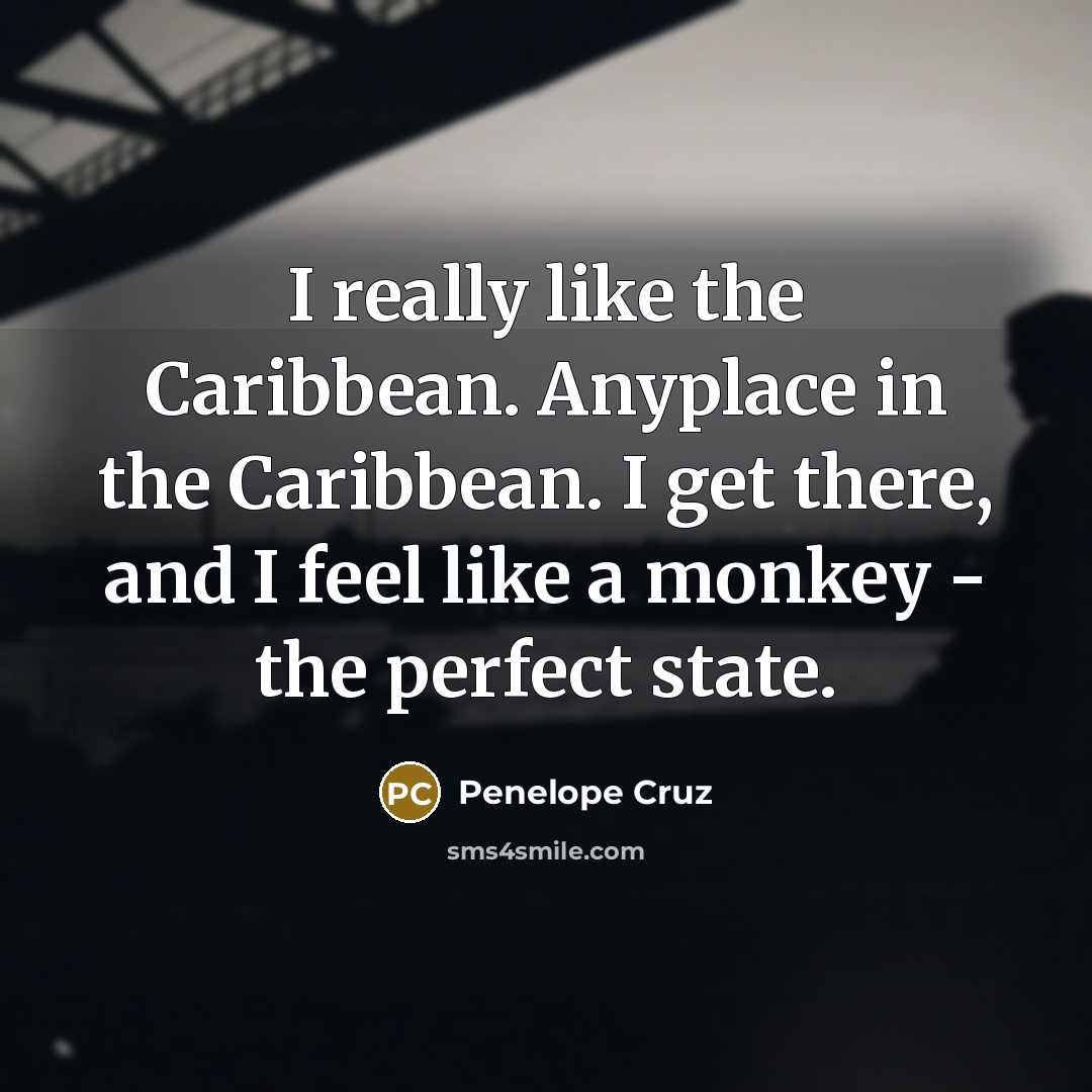 “I really like the Caribbean. Anyplace in the Caribbean. I…” quote by Penelope Cruz