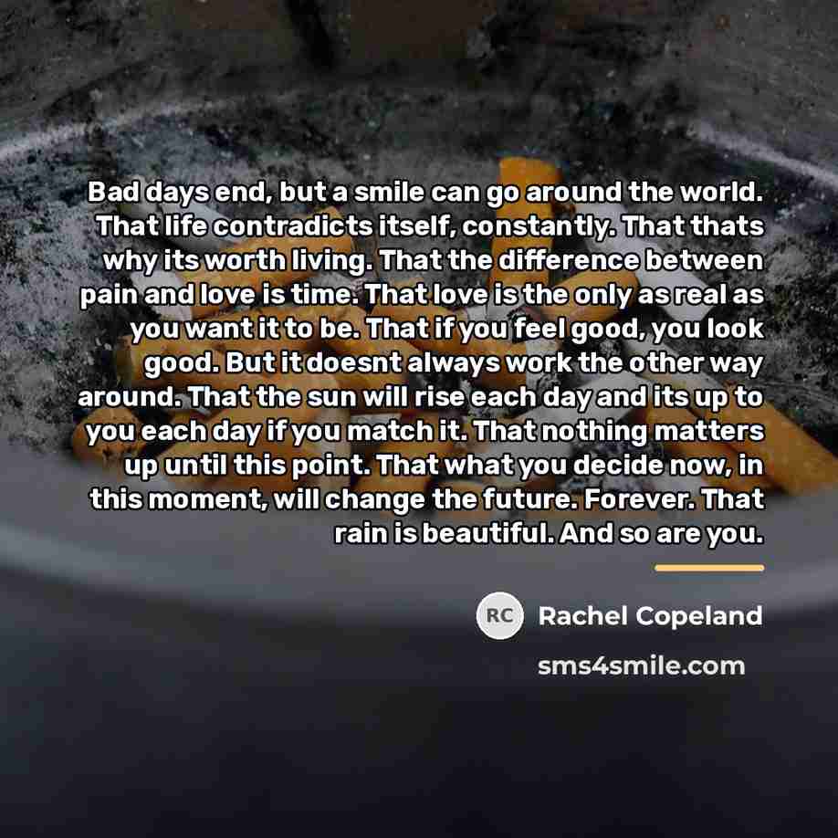 “Bad days end, but a smile can go around the…” quote by Rachel Copeland
