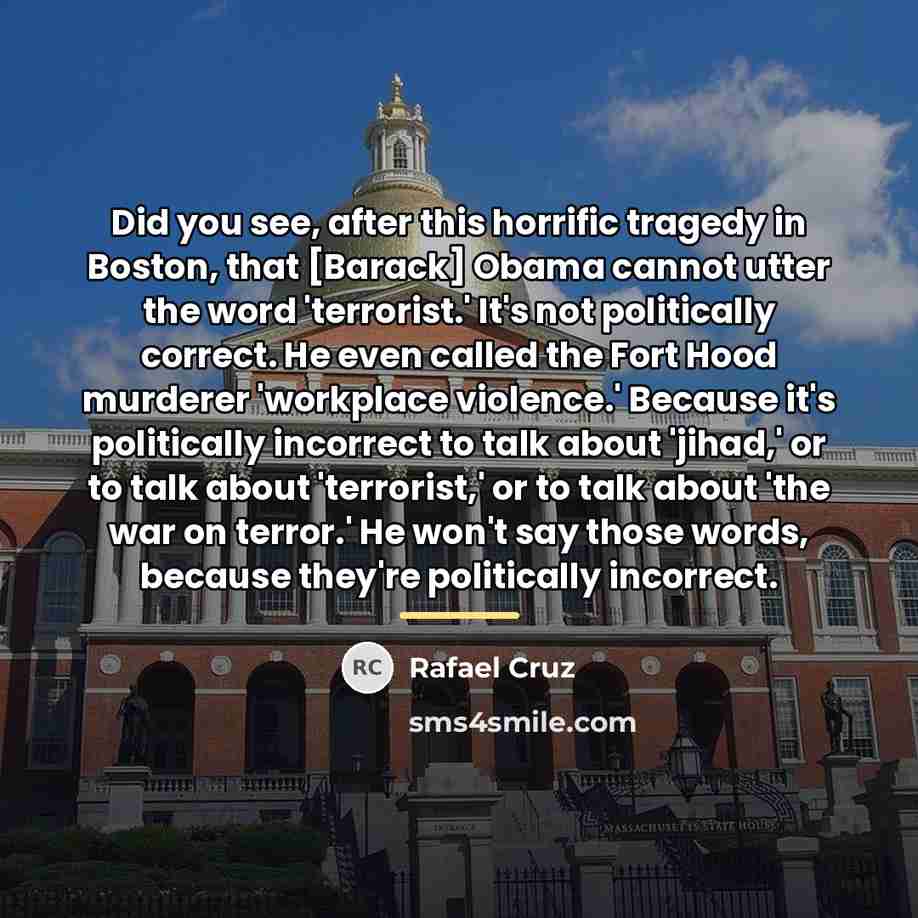 “Did you see, after this horrific tragedy in Boston, that…” quote by Rafael Cruz