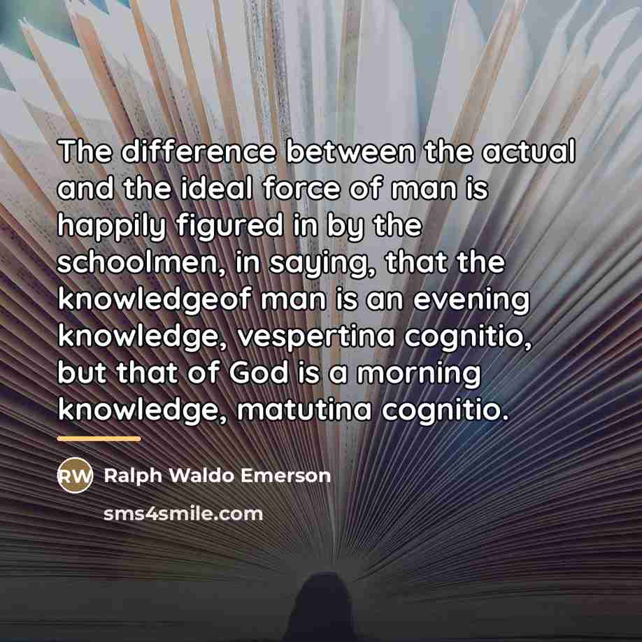 “The difference between the actual and the ideal force of…” quote by Ralph Waldo Emerson